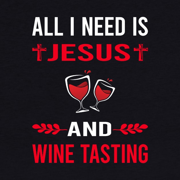 I Need Jesus And Wine Tasting by Good Day